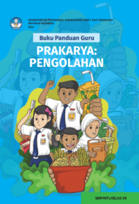 Image of Buku Panduan Guru Prakarya: Pengolahan untuk SMP/MTs Kelas VII